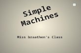Simple Machines Miss braathen’s Class Pulley Breanna and Deja March 2, 2012 Miss Braathen.