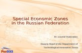 Special Economic Zones in the Russian Federation Dr. Leonid Vodovatov Deputy Head of the Department of Technological-Innovative Zones.