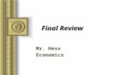 Final Review Final Review Mr. Hess Economics This presentation will probably involve audience discussion, which will create action items. Use PowerPoint.