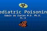 Pediatric Poisoning Edwin de Zoeten M.D. Ph.D. PL-3.
