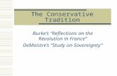 The Conservative Tradition Burke’s “Reflections on the Revolution in France” DeMaistre’s “Study on Sovereignty”