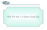 1 Pre-TX Set 1.5 Data Clean Up. 2 Pre-TX SET 1.5 Data Clean-up Process In-Review - currently 12 (Original Quantity = 863) –June RMS, count 207 In-Review.