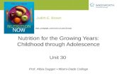 Judith E. Brown Prof. Albia Dugger Miami-Dade College  Nutrition for the Growing Years: Childhood through Adolescence Unit.