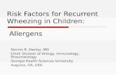 Risk Factors for Recurrent Wheezing in Children: Dennis R. Ownby, MD Chief, Division of Allergy, Immunology, Rheumatology Georgia Health Sciences University.