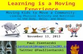 November 13, 2013 Paul Zientarski pzientarski@naperville203.org Twitter @PaulZientarski Moving Kids to Move a Community: Linking Physical Activity and.