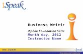 Www.iSpeak.com Proprietary and Confidential Business Writing iSpeak Foundation Series Month day, 2012 Instructor Name.