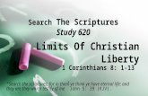 Search The Scriptures Study 620 Limits Of Christian Liberty “Search the scriptures; for in them ye think ye have eternal life: and they are they which.