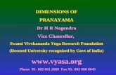 DIMENSIONS OF PRANAYAMA Dr H R Nagendra Vice Chancellor, Swami Vivekananda Yoga Research Foundation (Deemed University recognised by Govt of India) .