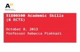 51E00500 Academic Skills (6 ECTS) October 8, 2013 Professor Rebecca Piekkari.