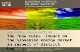 The “new rules” impact on the Slovenian energy market in respect of district heating Dejan KOLETNIK, vice-president of SDDE MaTáSzSz - Autumn district.