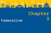 Chapter 3 Federalism. Federalism in the Constitution Federalism: A system in which the national government shares power with lower levels of government.