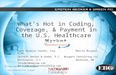 What’s Hot in Coding, Coverage, & Payment in the U.S. Healthcare Market Lynn Shapiro Snyder, Esq. Marcia Nusgart, R.Ph. Epstein Becker & Green, P.C. Nusgart.