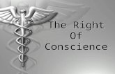 The Right Of Conscience. Definition Healthcare Right of Conscience The freedom to practice healthcare in accordance with your deeply held religious, moral.