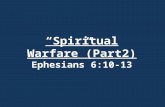 “Spiritual Warfare”(Part2) Ephesians 6:10-13. I John 2:15-16 15) Do not love the world or anything in the world. If anyone loves the world, the love of.