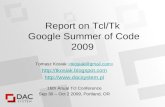 Report on Tcl/Tk Google Summer of Code 2009 Tomasz Kosiak   16th Anual Tcl Conference Sep 30 – Oct 2.