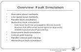 Technical University Tallinn, ESTONIA Overview: Fault Simulation Overview about methods Low (gate) level methods Parallel fault simulation Deductive fault.