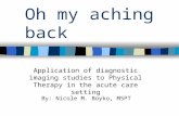 Oh my aching back Application of diagnostic imaging studies to Physical Therapy in the acute care setting By: Nicole M. Boyko, MSPT.