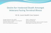 Desire for Hastened Death Amongst Veterans Facing Terminal Illness VA St. Louis Health Care System Anupam Agarwal, MD, MSHA Medical Director, Palliative.
