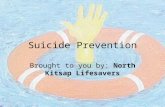 Suicide Prevention Brought to you by: North Kitsap Lifesavers.