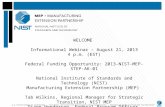 WELCOME Informational Webinar – August 21, 2013 4 p.m. (EST) Federal Funding Opportunity: 2013-NIST-MEP-STEP-AK-01 National Institute of Standards and.