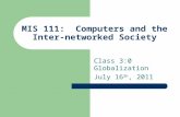 MIS 111: Computers and the Inter-networked Society Class 3:0 Globalization July 16 3h, 2011.