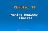 Copyright © 2010 by Tapestry Press, Ltd. Chapter 10 Making Healthy Choices.