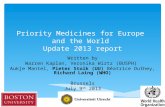 Priority Medicines for Europe and the World Update 2013 report Written by Warren Kaplan, Veronika Wirtz (BUSPH) Aukje Mantel, Pieter Stolk (UU) Béatrice.