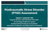 Posttraumatic Stress Disorder (PTSD) Assessment Abigail A. Goldsmith, PhD Program Director, OEF/OIF/OND PTSD Clinic, VA San Diego Healthcare System Assistant.