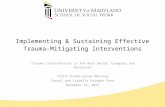 Implementing & Sustaining Effective Trauma-Mitigating Interventions “Trauma Interventions in the Real World: Examples and Resources Child Trauma Group.