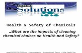 Health & Safety of Chemicals …What are the impacts of cleaning chemical choices on Health and Safety? …What are the impacts of cleaning chemical choices.