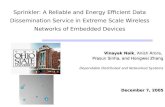 Sprinkler: A Reliable and Energy Efficient Data Dissemination Service in Extreme Scale Wireless Networks of Embedded Devices Vinayak Naik, Anish Arora,