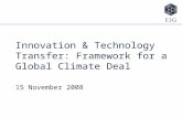E3G - Third Generation Environmentalism 1 Innovation & Technology Transfer: Framework for a Global Climate Deal 15 November 2008.