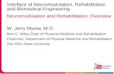 Interface of Neuromodulation, Rehabilitation and Biomedical Engineering 1 Neuromodulation and Rehabilitation: Overview W. Jerry Mysiw, M.D. Bert C. Wiley.
