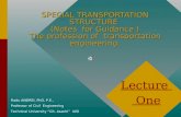 SPECIAL TRANSPORTATION STRUCTURE (Notes for Guidance ) The profession of transportation engineering Radu ANDREI, PhD, P.E., Professor of Civil Engineering.