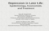 1 Depression in Later Life: Epidemiology, Assessment, and Treatment Gary W. Small, M.D. Parlow-Solomon Professor of Aging UCLA School of Medicine Professor.