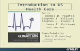 7 - 1 Introduction to US Health Care Text by Dennis D. Pointer, Stephen J. Williams, Stephen L. Isaacs & James R. Knickman with Tracy Barr PowerPoints.