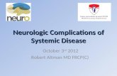Neurologic Complications of Systemic Disease October 3 rd 2012 Robert Altman MD FRCP(C)