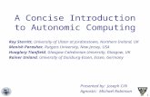 1 A Concise Introduction to Autonomic Computing Roy Sterritt, University of Ulster at Jordanstown, Northern Ireland, UK Manish Parashar, Rutgers University,