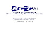 Presentation for PaDOT January 12, 2012. BCTA Services & Providers Fixed RouteDART Shared Ride Flex MATP DARTMileage Reimb. Fixed Rte Medic Rescue RJ.