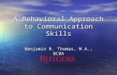 A Behavioral Approach to Communication Skills Benjamin R. Thomas, M.A., BCBA.