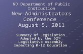 ND Department of Public Instruction New Administrators Conference August 5, 2011 Summary of Legislation Adopted by the 62 nd Legislative Assembly Impacting.