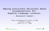 Making Consistent Decisions About Accommodations for English Language Learners â€“ Research Summit â€“ Texas Comprehensive Center @ SEDL Austin, Texas March