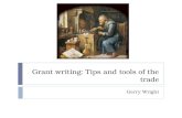 Grant writing: Tips and tools of the trade Gerry Wright.