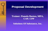 1 Proposal Development Trainer: Pamela Baston, MPA, CAP, CPP Solutions Of Substance, Inc.