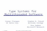 C. FlanaganType Systems for Multithreaded Software1 Cormac Flanagan UC Santa Cruz Stephen N. Freund Williams College Shaz Qadeer Microsoft Research.