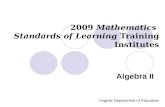 2009 Mathematics Standards of Learning Training Institutes Algebra II Virginia Department of Education.
