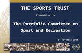 THE SPORTS TRUST Presentation to The Portfolio Committee on Sport and Recreation 04 November 2009.