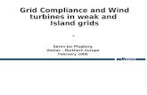 Grid Compliance and Wind turbines in weak and Island grids – Søren Jes Plagborg Vestas – Northern Europe February 2006.