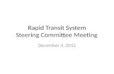Rapid Transit System Steering Committee Meeting December 4, 2012.