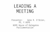 LEADING A MEETING Presenter: Gene R. O’Brien, PE, F.NSPE NSPE House of Delegates Parliamentarian.